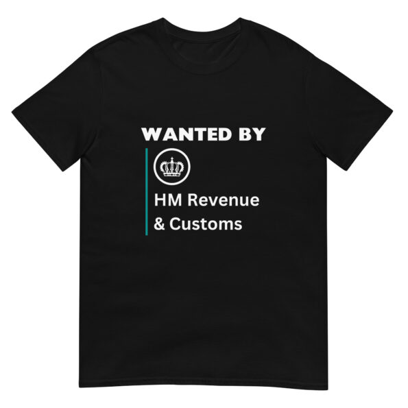 Funny Wanted by HM Revenue and Customs Unisex T-Shirt