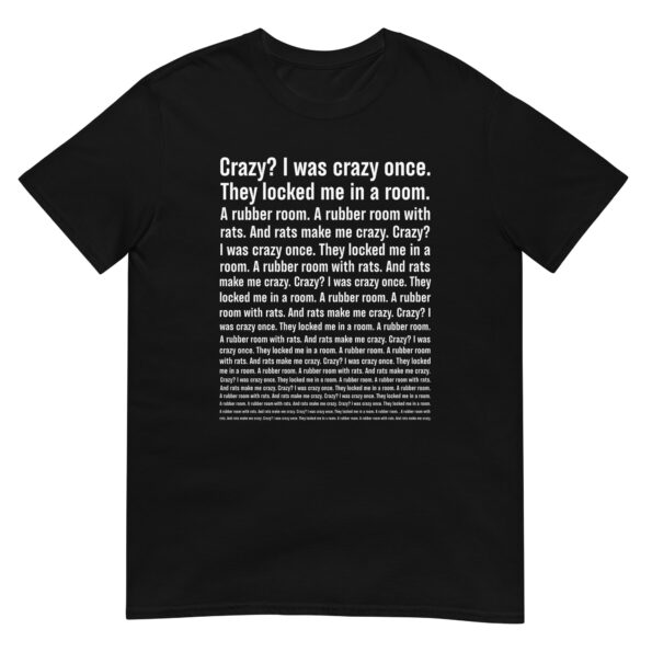 Crazy i was crazy once Unisex T-Shirt